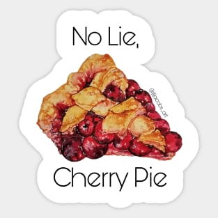 No lie, cherry pie Sticker